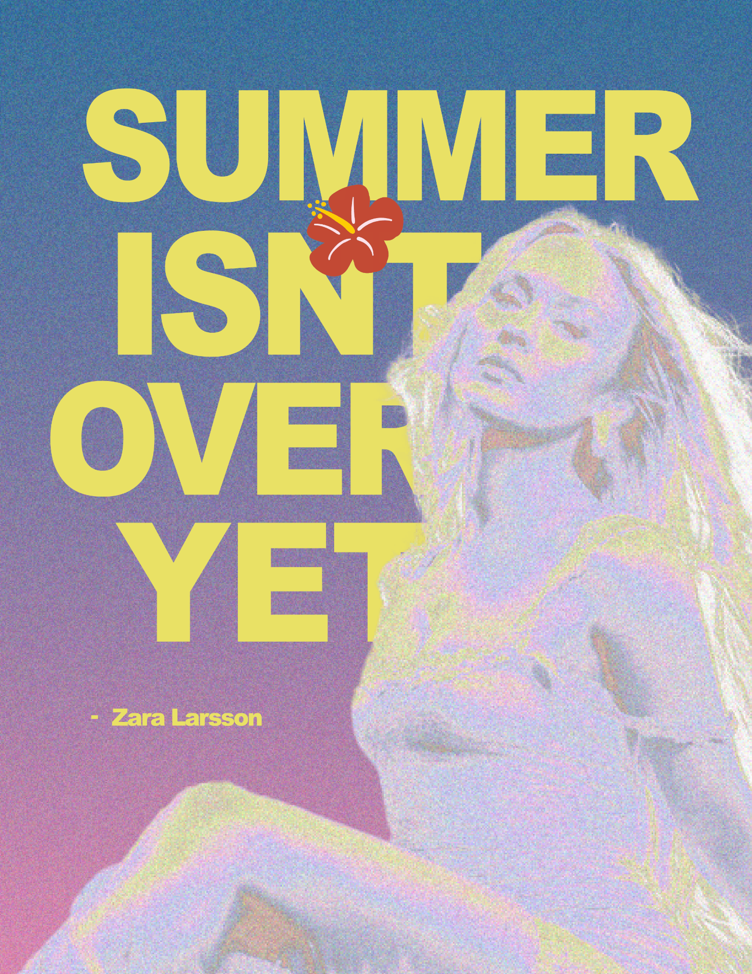 Zara Larsson Summer Isn't Over Yet poster